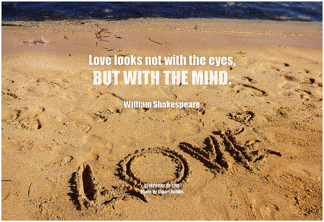 William Shakespeare Love looks not with the eyes, but with the mind